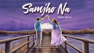 Aditya Rikhari  SAMJHO NA  NASAMAJH [upl. by Misak]