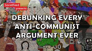 Debunking Every AntiCommunist Argument Ever [upl. by Hamford]