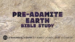 Bible Study  PreAdamite Earth [upl. by Endo]