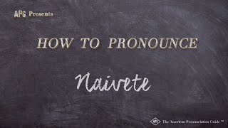 How to Pronounce Naivete Real Life Examples [upl. by Noside]