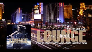 Lounge Freebeat 3 22 Best of Smooth Jazzy Chill Out amp Downbeat Tunes Mixtape LAS VEGAS Full HD [upl. by Arehc594]