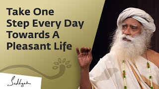 Take One Step Every Day Towards A Pleasant Life  Sadhguru [upl. by Raquela]