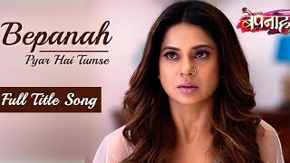 Bepannah  Full Title Song  Rahul Jain  Jennifer Winget  Colors TV Serial [upl. by Ppik]