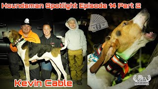 Houndsman Spotlight Episode 14 Part 2 Kevin Cable [upl. by Liag629]