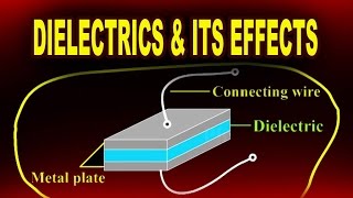 Dielectrics and Effects of Dielectrics  Physics Video [upl. by Acireed33]