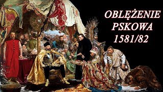 Wojna polskorosyjska Oblężenie Pskowa 158182r [upl. by Kerns]