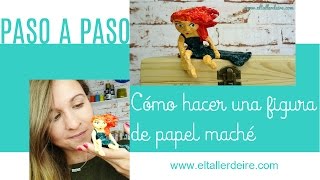 Cómo hacer una figura de papel maché  How to make a paper mache figure [upl. by Adidnere]