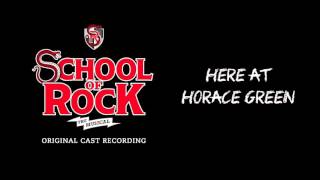 Here at Horace Green Broadway Cast Recording  SCHOOL OF ROCK The Musical [upl. by Morvin]