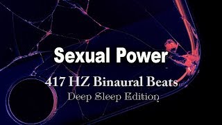 417 HZ Binaural Beats  Sexual Power  More Powerful Orgasms  Solfeggio Water Music [upl. by Codie]