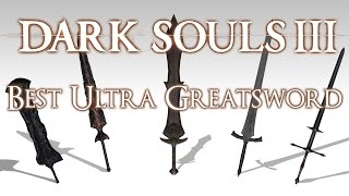 BEST ULTRA GREATSWORD  Dark Souls 3 [upl. by Llerrad]