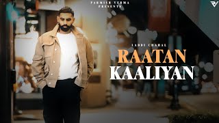 Raataan Kaaliyan Official Video  Parmish Verma  Laddi Chahal [upl. by Irovi]