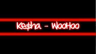 Keha  Woo Hoo Lyrics On Screen [upl. by Llyrehc]