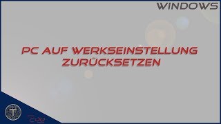 PC auf Werkseinstellung zurücksetzen  Windows 10 [upl. by Mehta937]