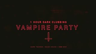 Vampire Party 1 Hour Dark Clubbing Bass House Dark Techno Mix [upl. by Dryden]