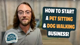 How to Start a Pet Sitting and Dog Walking Business  COMPLETE GUIDE [upl. by Charisse200]