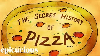 The Secret History of Pizza  Epicurious [upl. by Ydoc]