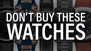 7 Watches You Should NEVER Buy [upl. by Nodnahs]