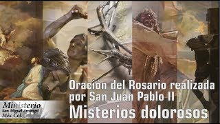 Rosario San Juan Pablo II misterios Dolorosos [upl. by Thurston]