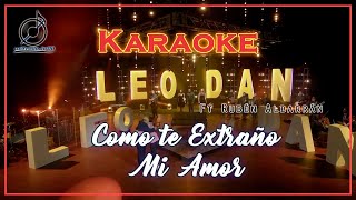 KARAOKE Leo Dan  Cómo Te Extraño Mi Amor Ft Rubén Albarrán [upl. by Jordain]