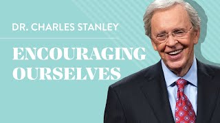 Encouraging Ourselves – Dr Charles Stanley [upl. by Notterb]