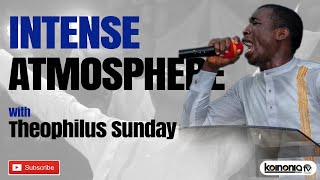 INTENSE ATMOSPHERE with Theophilus Sunday [upl. by Allak]