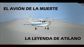 quotEl avión de la muertequot ¿Como pasó  La leyenda de de Atilano Escandón [upl. by Iteerp]