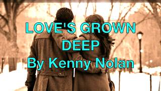 LOVES GROWN DEEP By Kenny Nolan with Lyrics [upl. by Countess]