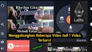 Cara Menggabungkan 2 Video Jadi 1 Video  Toturial KineMaster Terbaru [upl. by Eiba]