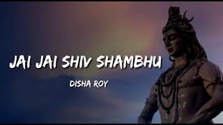 Jai Jai Shiv Shambhu Lyrics  Disha Roy  Shiv Bhajan  MOST BEAUTIFUL SONG OF SHIVA [upl. by Yelreveb]