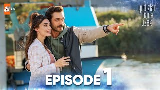 Yıldızlar Bana Uzak  Episode 1  Subtitled in English [upl. by Ondrea883]