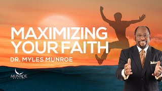 How To Strengthen Your Faith Key Lessons From Dr Myles Munroe  MunroeGlobalcom [upl. by Astiram]