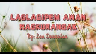 Laglagipem awan nagkurangak  Lea Dansalan Lyrics video [upl. by Enyledam896]