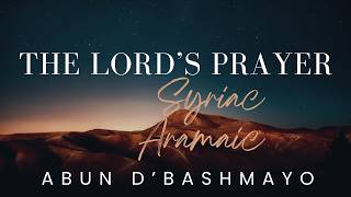 Abun dbashmayo Syriac Aramaic The Lords prayer [upl. by Carmelita]