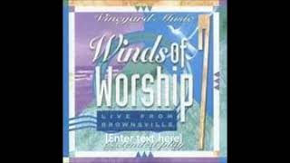 Live from Brownsvill Winds of Worship 7 Vineyard Music [upl. by Abbotson243]