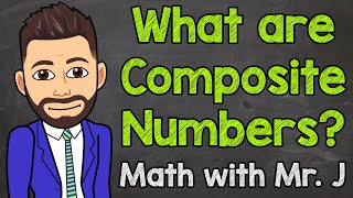 What are Composite Numbers  Math with Mr J [upl. by Amadeus]