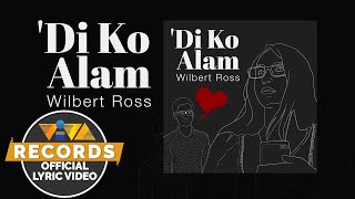 Di Ko Alam  Wilbert Ross Official Lyric Video [upl. by Pelletier674]