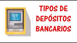 Tipos de Depósitos Bancarios A la vista de ahorro a plazo variables etc [upl. by Matilda]