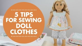 5 Tips for Sewing Doll Clothes [upl. by Eserahs]