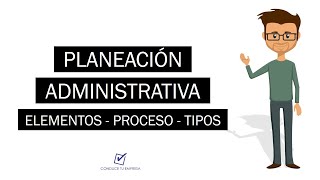 ¿Qué es Planeación Administrativa  Concepto Elementos Procesos y Tipos [upl. by Biddie]