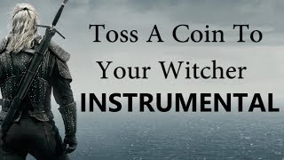 Toss A Coin To Your Witcher INSTRUMENTAL VERSION [upl. by Cirred]