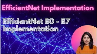 EfficientNet Implementation  EfficientNet B0  B7 Implementation [upl. by Oicneconi]