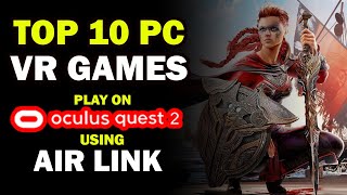 Top 10 Best PCVR Games to Play on Oculus Quest 2 Air Link [upl. by Moreen]