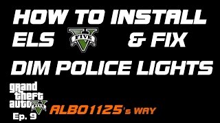 HOW TO INSTALL ELS amp FIX DIM ELS POLICE CAR LIGHTS  Bright Police Lights Modding GTA5 Albos Way 9 [upl. by Aleac]