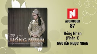 Nguyễn Ngọc Ngạn  Hồng Nhan  Phần 1 Audiobook 87 [upl. by Hars730]