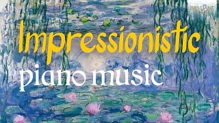 Impressionistic Piano Music  Classic Music Compilation [upl. by Zebaj573]