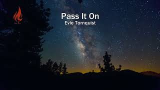 Pass It On  Evie Tornquist [upl. by Narol906]