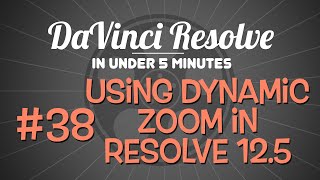 DaVinci Resolve in Under 5 Minutes Using Dynamic Zoom in DaVinci Resolve 125 [upl. by Hoppe]