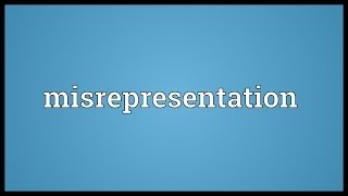 Misrepresentation Meaning [upl. by Tannenwald]