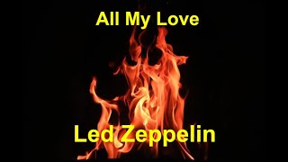 All My Love  Led Zeppelin  with lyrics [upl. by Ahseiyk]