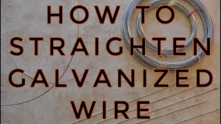 HOW TO STRAIGHTEN GALVANIZED WIRE [upl. by Nitsirc]